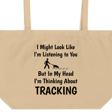 Load image into Gallery viewer, I'm Thinking About Tracking X-Large Tote/Shopping Bag