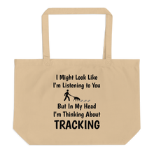 Load image into Gallery viewer, I'm Thinking About Tracking X-Large Tote/Shopping Bag