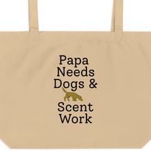 Load image into Gallery viewer, Papa Needs Dogs & Scent Work X-Large Tote/ Shopping Bags