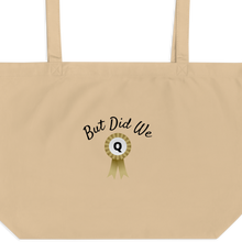 Load image into Gallery viewer, But Did We Q? X-Large Tote/ Shopping Bags