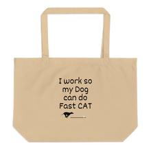 Load image into Gallery viewer, I Work so my Dog can do Fast CAT X-Large Tote/ Shopping Bags