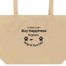 Load image into Gallery viewer, Buy Happiness w/ Dogs & Fast CAT X-Large Tote/ Shopping Bags