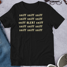 Load image into Gallery viewer, Sniff Sniff ALERT Nose Work & Scent Work T-Shirts - Dark