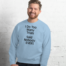 Load image into Gallery viewer, I Do Too Many Trials Sweatshirts - Light