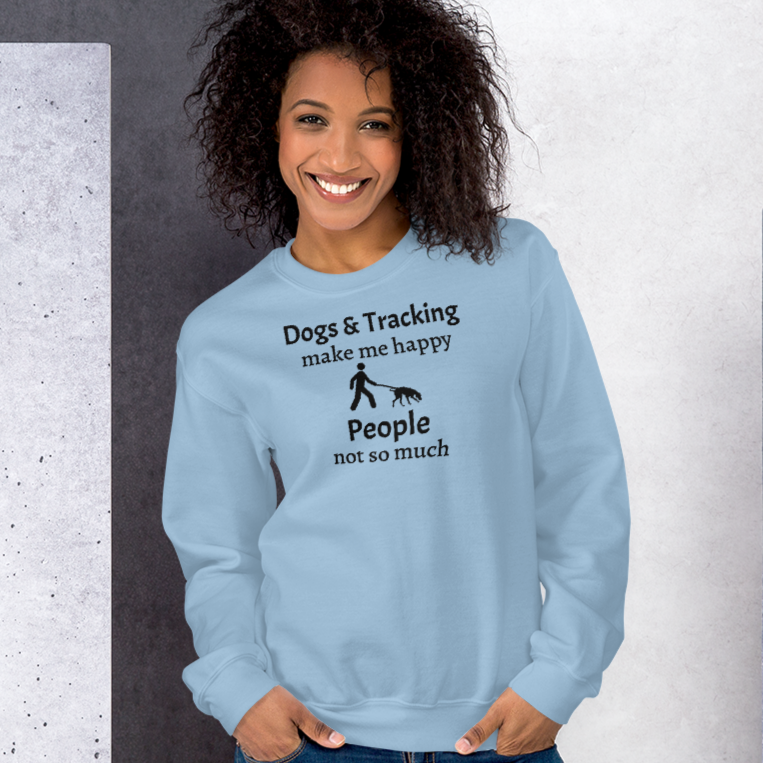 Dogs & Tracking Make Me Happy Sweatshirts - Light
