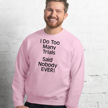 Load image into Gallery viewer, I Do Too Many Trials Sweatshirts - Light