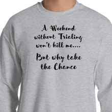 Load image into Gallery viewer, Weekend Without Trialing Won't Kill Me Sweatshirts - Light