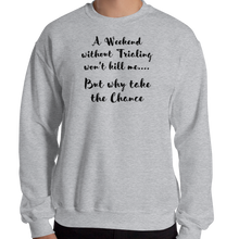Load image into Gallery viewer, Weekend Without Trialing Won't Kill Me Sweatshirts - Light
