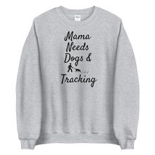 Load image into Gallery viewer, Mama Needs Dogs & Tracking Sweatshirts - Light
