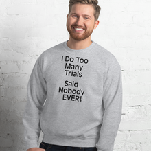 Load image into Gallery viewer, I Do Too Many Trials Sweatshirts - Light