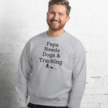 Load image into Gallery viewer, Papa Needs Dogs & Tracking Sweatshirts - Light