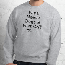 Load image into Gallery viewer, Papa Needs Dogs & Fast CAT Sweatshirts - Light