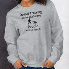 Load image into Gallery viewer, Dogs & Tracking Make Me Happy Sweatshirts - Light