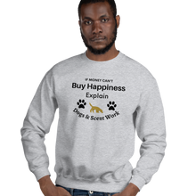 Load image into Gallery viewer, Buy Happiness w/ Dogs & Scent Work Sweatshirts - Light
