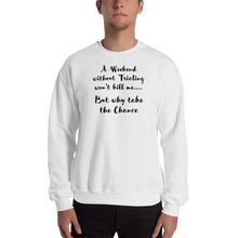 Load image into Gallery viewer, Weekend Without Trialing Won't Kill Me Sweatshirts - Light