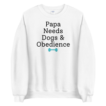 Load image into Gallery viewer, Papa Needs Dogs & Obedience Sweatshirts - Light