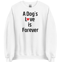 Load image into Gallery viewer, A Dog's Love is Forever Sweatshirts - Light
