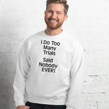 Load image into Gallery viewer, I Do Too Many Trials Sweatshirts - Light