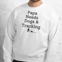 Load image into Gallery viewer, Papa Needs Dogs & Tracking Sweatshirts - Light