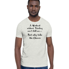 Load image into Gallery viewer, Weekend Without Trialing Won't Kill Me T-Shirts - Light