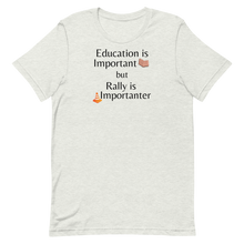 Load image into Gallery viewer, Rally is Importanter T-Shirts - Light