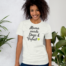 Load image into Gallery viewer, Mama Needs Dogs & Flyball T-Shirts - Light