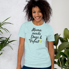 Load image into Gallery viewer, Mama Needs Dogs & Flyball T-Shirts - Light