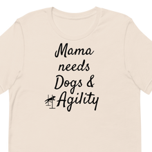 Load image into Gallery viewer, Mama Needs Dogs & Agility T-Shirts - Light