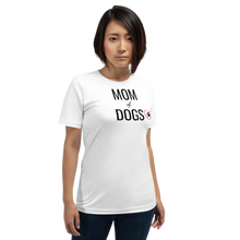 Load image into Gallery viewer, Mom of Dogs T-Shirts - Light