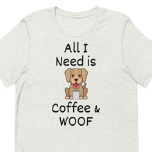 Load image into Gallery viewer, All I Need is Coffee & WOOF T-Shirts - Light