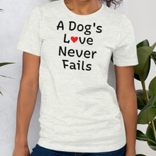 Load image into Gallery viewer, A Dog's Love Never Fails T-Shirts - Light