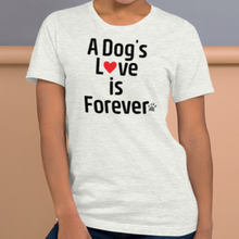 Load image into Gallery viewer, A Dog's Love is Forever T-Shirts - Light