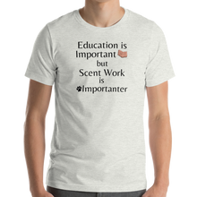 Load image into Gallery viewer, Scent Work is Importanter T-Shirts - Light