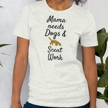 Load image into Gallery viewer, Mama Needs Dogs & Scent Work T-Shirts - Light