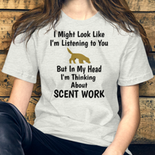 Load image into Gallery viewer, I'm Thinking About Scent Work T-Shirts - Light