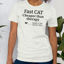 Load image into Gallery viewer, Fast CAT Cheaper than Therapy T-Shirts - Light