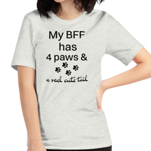 Load image into Gallery viewer, My BFF has 4 Paws T-Shirts - Light