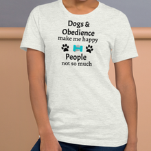 Load image into Gallery viewer, Dogs & Obedience Make Me Happy T-Shirts - Light