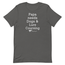Load image into Gallery viewer, Papa Needs Dogs & Lure Coursing T-Shirts - Dark