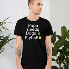 Load image into Gallery viewer, Papa Needs Dogs & Flyball T-Shirts - Dark