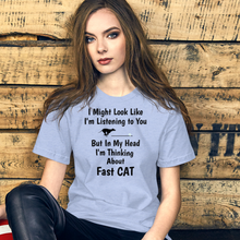Load image into Gallery viewer, I'm Really Thinking about Fast CAT T-Shirts - Light