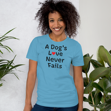 Load image into Gallery viewer, A Dog's Love Never Fails T-Shirts - Light