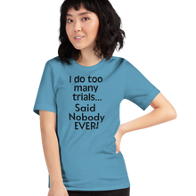 Load image into Gallery viewer, I Do Too Many Trials T-Shirts - Light