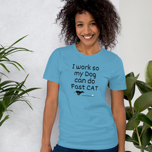 Load image into Gallery viewer, I Work so my Dog can do Fast CAT T-Shirt - Light