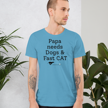 Load image into Gallery viewer, Papa Needs Dogs & Fast CAT T-Shirts - Light