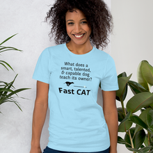 Load image into Gallery viewer, Dog Teaches It's Owner Fast CAT T-Shirts - Light