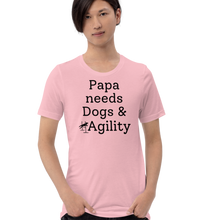 Load image into Gallery viewer, Papa Needs Dogs & Agility T-Shirts - Light