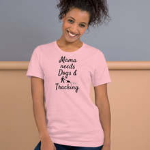 Load image into Gallery viewer, Mama Needs Dogs & Tracking T-Shirts - Light