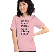 Load image into Gallery viewer, I Do Too Many Trials T-Shirts - Light