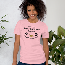 Load image into Gallery viewer, Buy Happiness w/ Dogs & Scent Work T-Shirts - Light